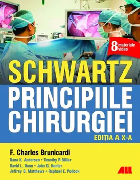 Schwartz. Principiile chirurgiei. Editia a X-a/F. Charles Brunicardi, Dana K. Andresen, Timothy R Billiar, David L. Dunn, John G. Hunter, Jeffrey B. Matthews, Raphael E. Pollock