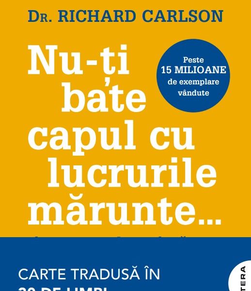 Nu-ti bate capul cu lucrurile marunte...