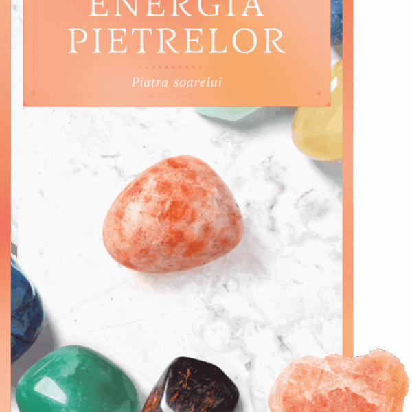 Piatra soarelui. Volumul 22. Energia pietrelor