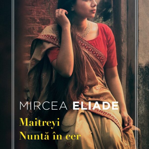 Maitreyi. Nunta in cer. Mari clasici ai literaturii