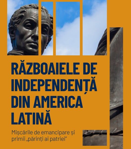 Razboaiele de independenta din America Latina. Volumul 29. Descopera istoria