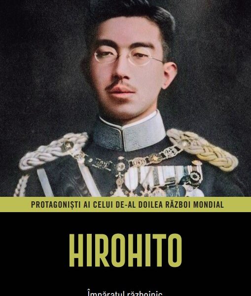 Hirohito. Volumul 7. Protagonisti ai celui de-al Doilea Razboi Mondial