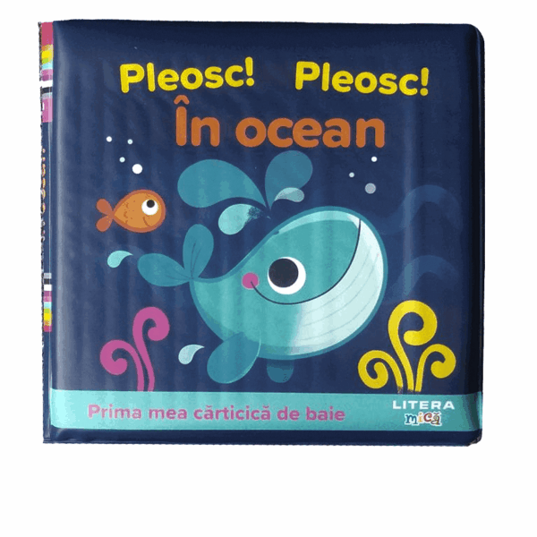 Pleosc! Pleosc! In ocean. Prima mea carticica de baie