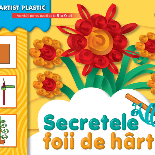 Secretele foii de hârtie. Activități pentru copii de la 5 la 9 ani. Micul artist plastic