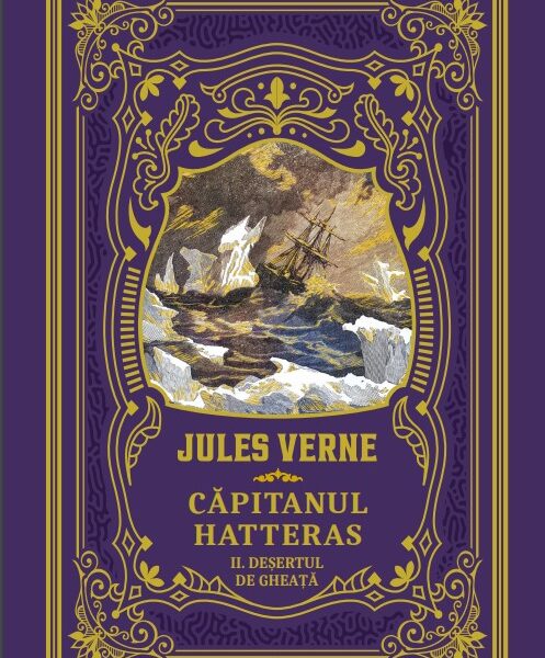 Capitanul Hatteras II. Desertul de gheata. Volumul 25. Biblioteca Jules Verne