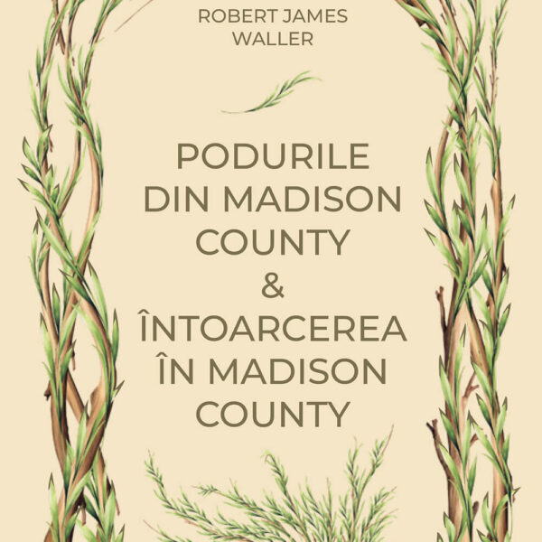 Podurile din Madison County. Intoarcerea in Madison County (vol. 46)