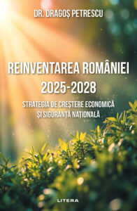 Reinventarea Romaniei 2025 - 2028. Strategia de crestere economica si siguranta nationala