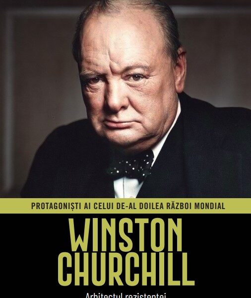 Winston Churchill. Volumul 2. Protagonisti ai celui de-al Doilea Razboi Mondial