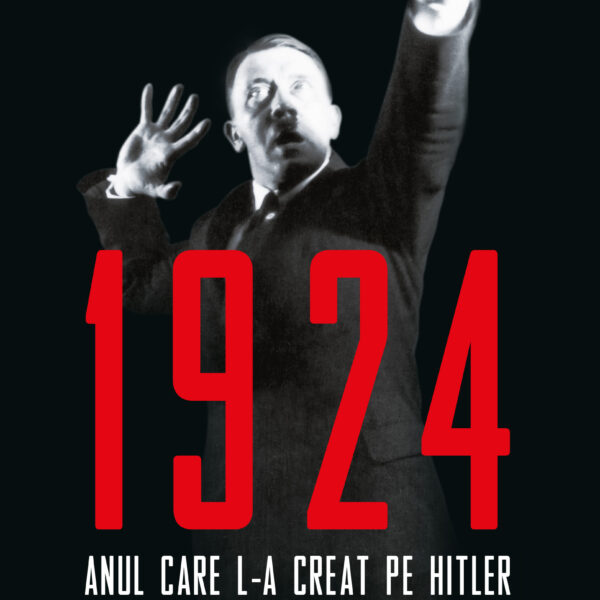 1924. Anul care l-a creat pe Hitler