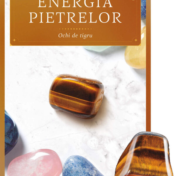 Ochi de tigru. Volumul 20. Energia pietrelor