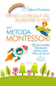 Oferă-i copilului tău încredere în sine prin metoda Montessori